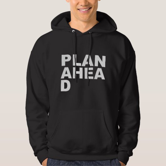 Plan Ahea D Hoodie (Voorkant)
