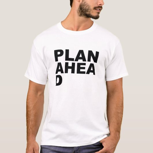 Plan Ahea D T-shirt (Voorkant)