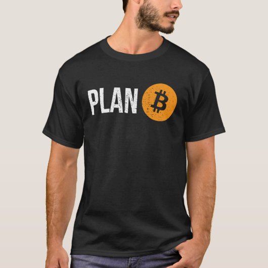 Plan B Bitcoin Crypto Currency Trade T-shirt (Voorkant)