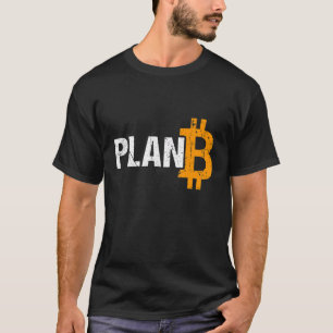 Plan B Bitcoin Cryptocurrency T-shirt