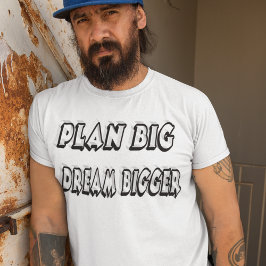 Plan Big Dream Grotere Motivatie offerte T-shirt