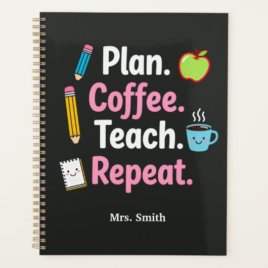 Plan. Coffee. Teach. Repeat. Funny Teacher Weekly Planner (Voorkant)