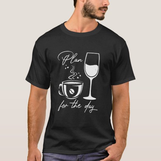 Plan voor de dag van de koffiewijn t-shirt (Voorkant)