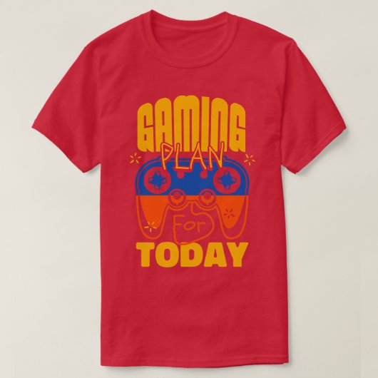 Plan voor vandaag gameverslaafde t-shirt (Design voorkant)
