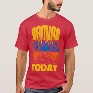 Plan voor vandaag gameverslaafde t-shirt