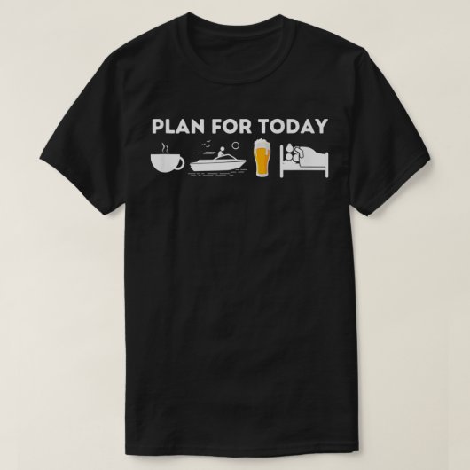 Plan voor vandaag grappige schipper & boating t-shirt (Design voorkant)