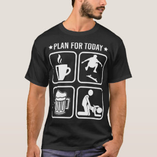 Plan voor Vandaag Koffie Skateboarden Bier Grappig T-shirt