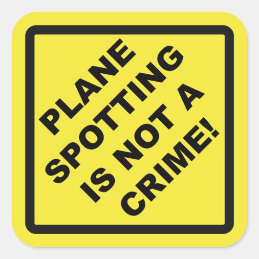Plane Spotting Is Not a Crime! Vierkante Sticker (Voorkant)