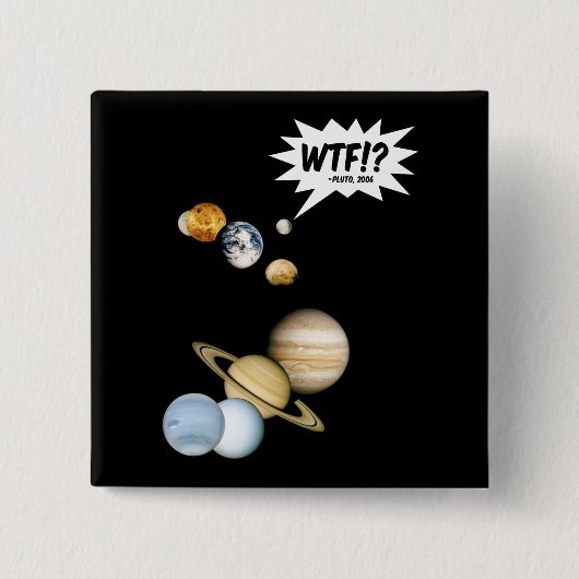 Planeet Pluto WTF!? Grappige Wetenschap Geeks Astr Vierkante Button 5,1 Cm (Voorkant)