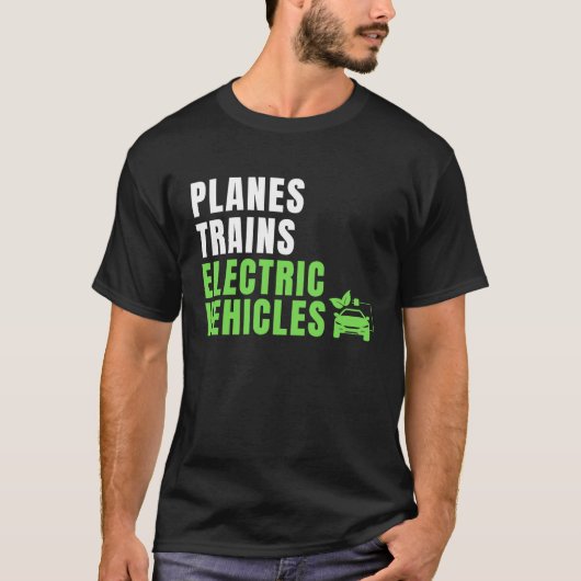Planes Trains & E Cars EV Owner Drive EVs Electri T-shirt (Voorkant)