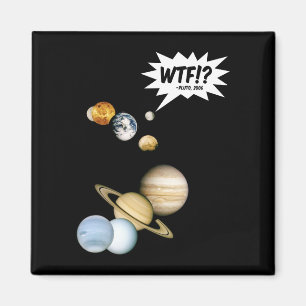 Planet Pluto WTF.? Funny Science Geek Astronomie Magneet