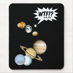 Planet Pluto WTF.? Funny Science Geek Astronomie Muismat