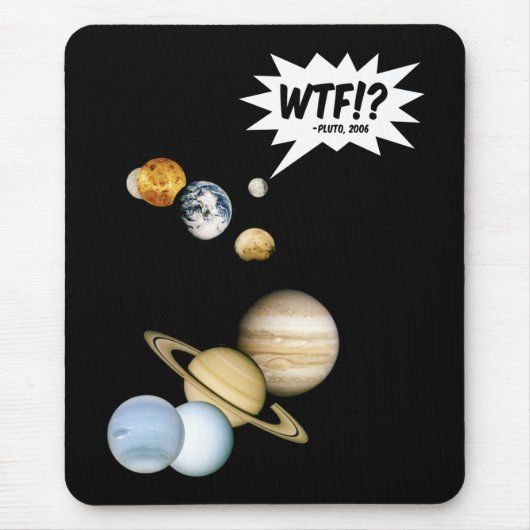 Planet Pluto WTF.? Funny Science Geek Astronomie Muismat (Voorkant)