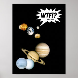 Planet Pluto WTF.? Funny Science Geek Astronomie Poster