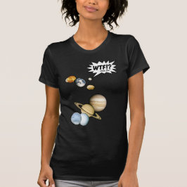 Planet Pluto WTF.? Funny Science Geek Astronomie T-shirt