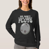 Planets  We Don't Talk About Pluto Solar System T-shirt (Voorkant)