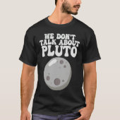 Planets  We Don't Talk About Pluto Solar System T-shirt (Voorkant)