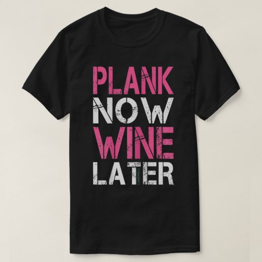 Plank Nu Wijn Later Grappig Gym T-shirt (Design voorkant)