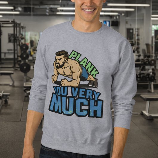 Plank You Very Much - Gym Humor Funny Workout Meme Trui