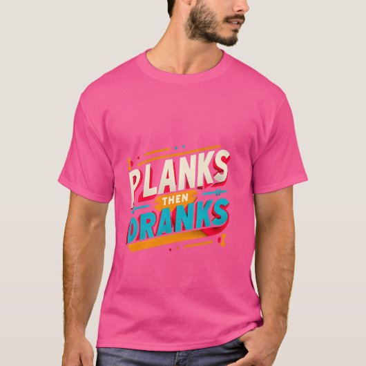Planken dan dronken -------- t-shirt (Voorkant)