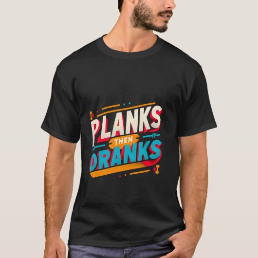 Planken dan dronken -------- t-shirt (Voorkant)