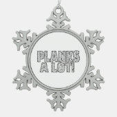 Planks Veel Core Fitness Workout Quote Tin Sneeuwvlok Ornament (Voorkant)