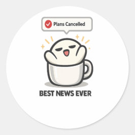 Plannen Geannuleerd Beste Nieuws Ooit - Schattig M Ronde Sticker