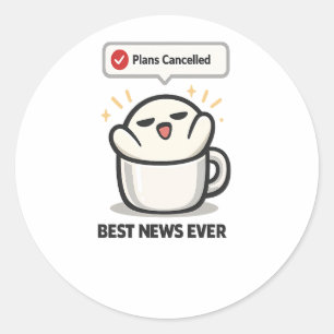 Plannen Geannuleerd Beste Nieuws Ooit - Schattig M Ronde Sticker