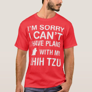 Plannen met mijn Shih Tzu Dog Funny Pet Lover Pupp T-shirt