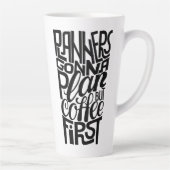 Planners gaan plannen, maar koffie eerste Mok (Rechts)