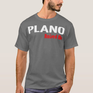 Plano heeft me opgevoed 1 t-shirt