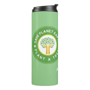 Plant A Tree: Save Mother Earth Arbor Day Apr 26th Thermosbeker
