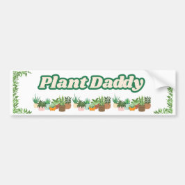 Plant Daddy Bumper Sticker