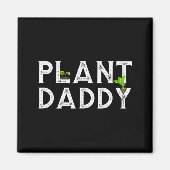 Plant Daddy Funny Landscang, Gardening, Or Mowing  Magneet (Voorkant)