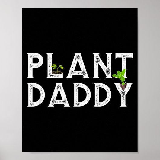 Plant Daddy Funny Landscang, Gardening, Or Mowing  Poster (Voorkant)