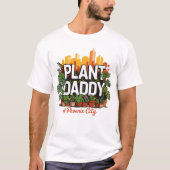 Plant Daddy Phoenix City Arizona Verenigde Staten T-shirt (Voorkant)