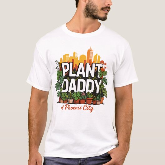 Plant Daddy Phoenix City Arizona Verenigde Staten T-shirt (Voorkant)