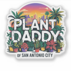 Plant Daddy San Antonio City Texas Verenigde State Sticker