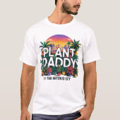 Plant Daddy San Antonio City Texas Verenigde State T-shirt (Voorkant)