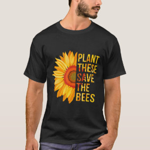 Plant Deze Red De Bijen Zonnebloem Tuinierder Tuin T-shirt
