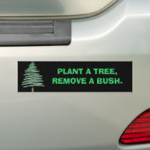 Plant een boom, verwijder een struik. bumpersticker (Op auto)