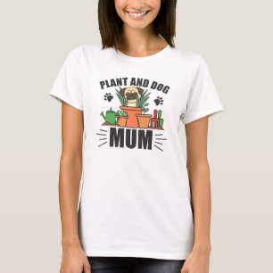 Plant en Planten van de Dog Mum T-shirt