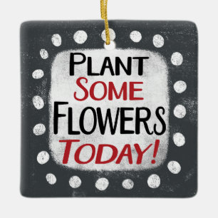 Plant enkele bloemen vandaag Ornament