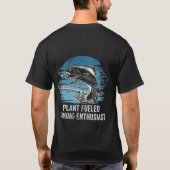 Plant Fueled Vissen enthousiast Lifestyle Hunting T-shirt (Achterkant)