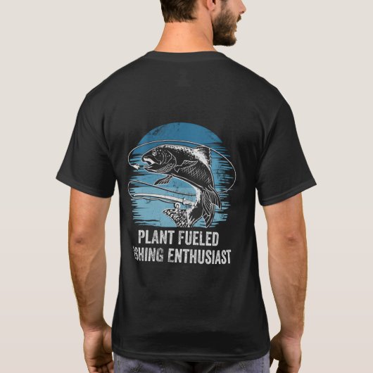 Plant Fueled Vissen enthousiast Lifestyle Hunting T-shirt (Achterkant)