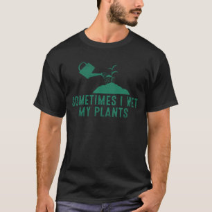 Plant Gardener Gardening Soms nat ik mijn Plant T-shirt