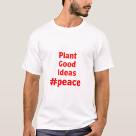 Plant Goede Ideeën #Vrede T-shirt