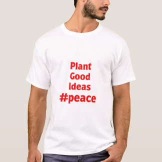 Plant Goede Ideeën #Vrede T-shirt