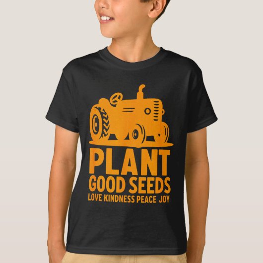 Plant Good Seeds Love Kindness Peace Joy Christian T-shirt (Voorkant)