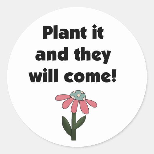 Plant het en ze zullen komen ronde sticker (Voorkant)